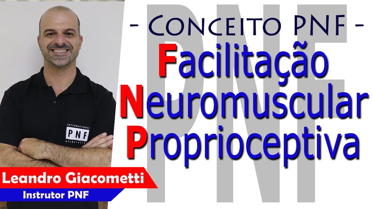 Facilitação Neuromuscular Proprioceptiva  (CONCEITO FNP / KABAT) - Instrutor Leandro Giacometti