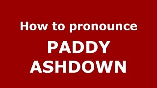 How to pronounce Paddy Ashdown