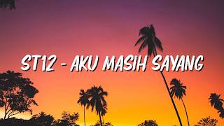 Download lagu ST12  -  Aku Masih Sayang (Lirik) mp3