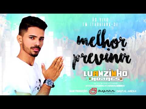 LUANZINHO MORAES - MELHOR PREVENIR