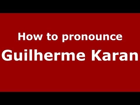 How to pronounce Guilherme Karan (Brazilian/Portuguese) - PronounceNames.com