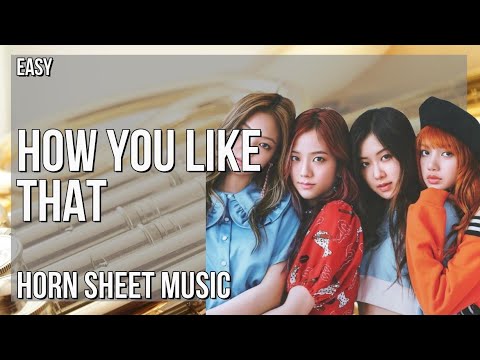 Horn Sheet Music: How to play How You Like That by Blackpink