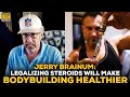 Jerry Brainum: Legalizing Steroids Will Make Bodybuilders Healthier