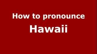 How to pronounce Hawaii