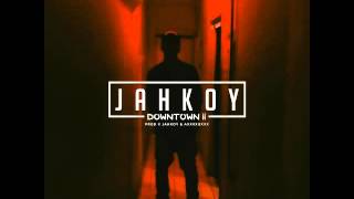 JAHKOY - Downtown II (p. JAHKOY &amp; axxxxgxxx) (Audio)