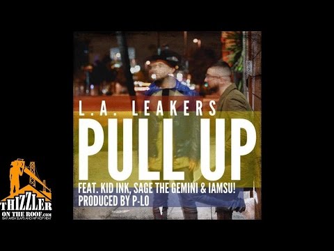 LA Leakers ft. Kid Ink, Sage The Gemini, Iamsu! - Pull Up [Prod. P-Lo] [Radio Rip] [Thizzler.com]