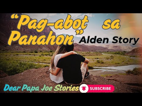 PAG-ABOT SA PANAHON | ALDEN STORY | DEAR PAPA JOE STORIES 