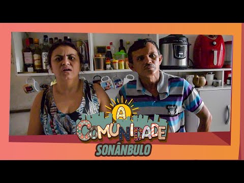 A COMUNIDADE - SONÂMBULO!