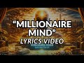 Millionaire Mind - Lyrics Video