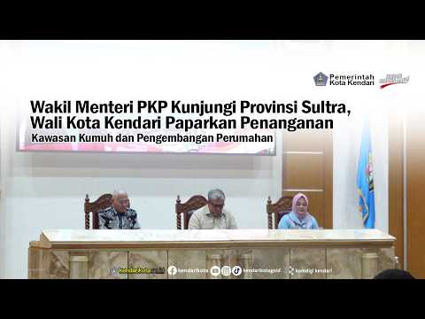 Wamen PKP Kunjungi Sultra, Wali Kota Kendari Paparkan Penanganan Kumuh & Perumahan