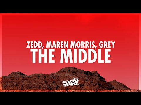 Zedd, Maren Morris, Grey - The Middle (Lyrics) | oh baby why don't you just meet me in the middle