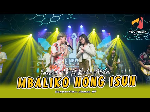 MBALIKO NONG ISUN - JAMES AP ft LALA ATILA | TAPI SAIKI RIKO NONG ENDI | VIRAL