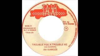 Ini Kamoze - Trouble You A Trouble Me / Version
