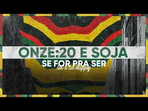 Onze20 - Se For Pra Ser (Let's Be Happy) feat SOJA | Lyric Video Oficial