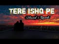 Tere Ishq Pe Tere Waqt pe(Slowed+Reverb)| Rahat Fateh Ali Khan | Blood Money | Kunal Khemu