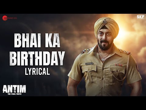 Bhai Ka Birthday - Lyrical | ANTIM: The Final Truth | Salman Khan, Aayush | Sajid K,Hitesh M,Nitin R