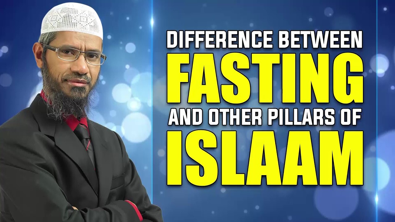 Difference between Fasting and other Pillars of Islam - Dr Zakir Naik