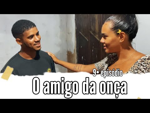 O amigo da onça ( 9• episódio )