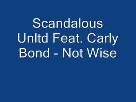 Scandalous Unltd Feat. Carly Bond - Not Wise