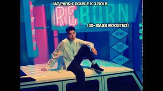 Jay Park x Double K x Boi  B (3D+ Bass Boosted) Reborn