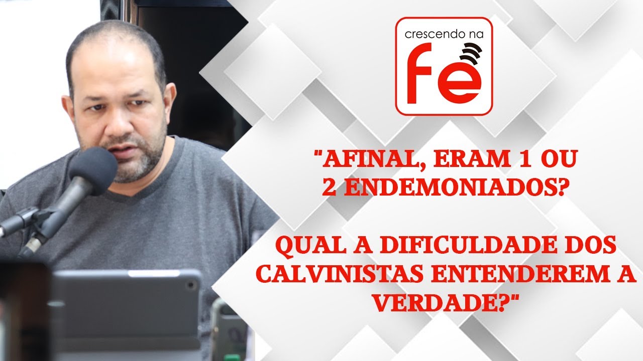 "AFINAL, ERAM 1 OU 2 ENDEMONIADOS? QUAL A DIFICULDADE DOS CALVINISTAS ENTENDEREM A VERDADE?"