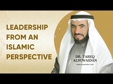 Leadership From An Islamic Perspective | Dr. Tareq Al Suwaidan