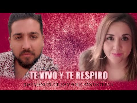 Te Vivo Y Te Respiro - Jose Manuel Giles y Sole Santisteban