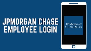 How to Login Into JPMorgan Chase Employee 2024 | JPMorgan Chase Employee Login