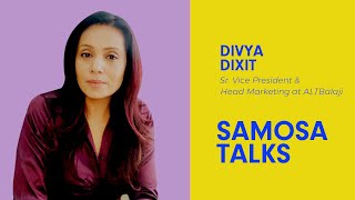 #SamosaTalks with Divya Dixit, Senior Vice President & Head Marketing, ALTBalaji video