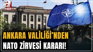 Ankara Valiliği'nden NATO Zirvesi kararı: 28 Haziran - 10 Temmuz arası