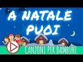 A NATALE PUOI - Canzoni Per Bambini (con TESTO)