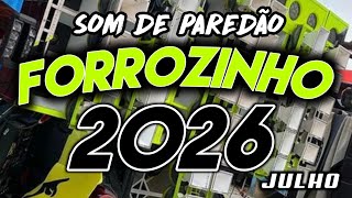 FORROZINHO 2026 PAREDÃO ATUALIZADO 2026 JULHO AS MELHORES #nordeste #piseiro #forrozin