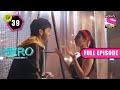 Veer Trains Zara Hero Gayab Mode On Ep 39 Full Episode 27 February 2022