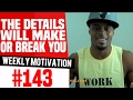 The Details Will Make Or Break You Weekly Motivation 143 Dre Baldwin