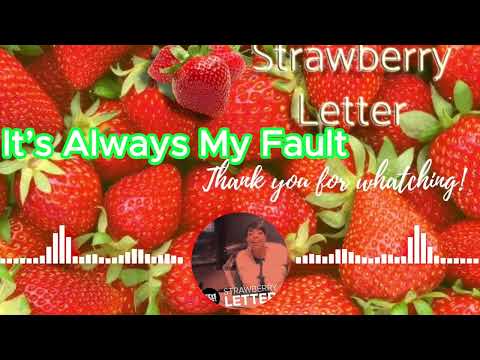 Strawberry Letter To day || It’s Always My Fault