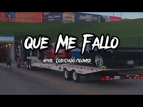 Que Me Fallo - Nivel Codiciado (slowed)