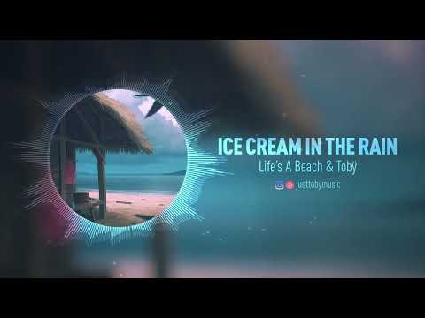 Life's A Beach & Tobÿ - Ice Cream In The Rain