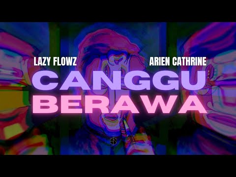 Lazy Flowz x Arien Cathrine - Canggu Berawa