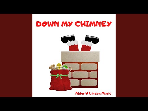 Down my chimney