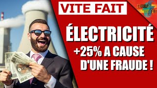 [VF] – ÉLECTRICITÉ : + 25% à cause d’une FRAUDE des fournisseurs alternatifs.