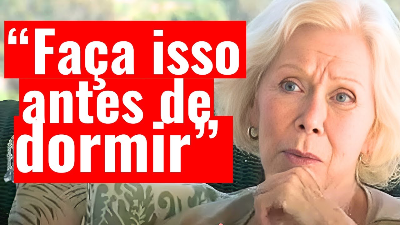 Louise Hay REVELOU: FAÇA ISSO ANTES DE DORMIR e veja a mudança em 24H!