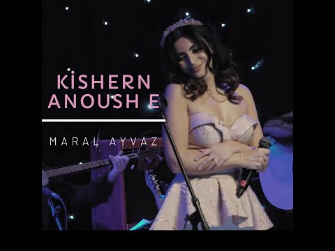Maral Ayvaz - Kishern Anoush E |  Գիշերն Անուշ Է