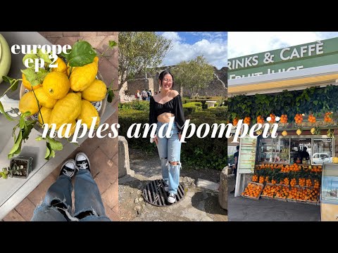 europe ep 2: day trip to naples and pompeii