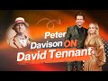 Peter Davison and David Tennant talked about each others