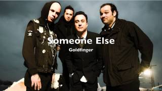 Goldfinger - Someone Else (Lyrics)