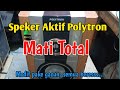 Cara Mudah Memperbaiki Speaker Aktif Polytron Mati Total