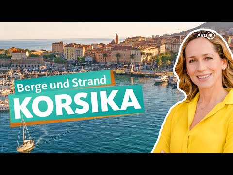 Korsika – Frankreichs schönste Insel | ARD Reisen