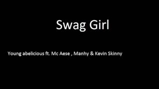Swag Girl - Young abelicious ft. Mc Aese, Manhy &amp; Kevin Skinny