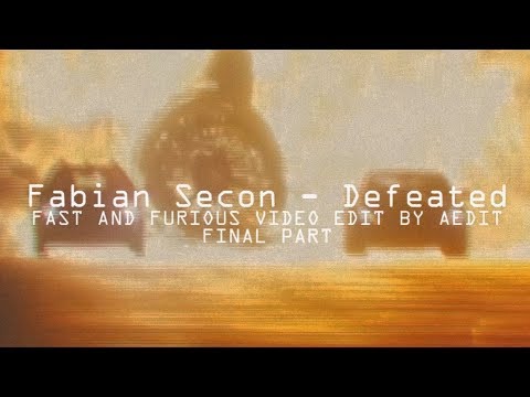Fabian Secon - Defeated [Furious 6 Video Edit by AEdit] [Final Part]