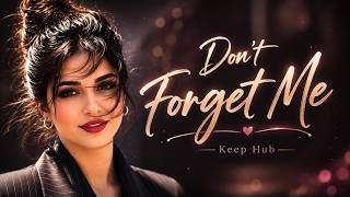 Don't Forget Me – For the One You Still Think About